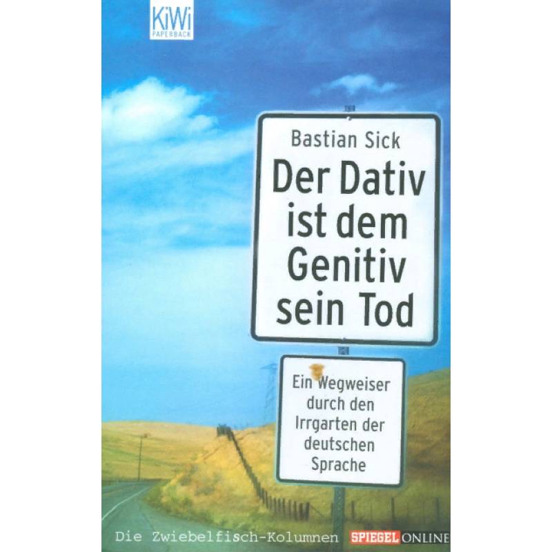 Der Dativ ist dem Genitiv sein Tod Der Dativ ist dem Genitiv sein Tod