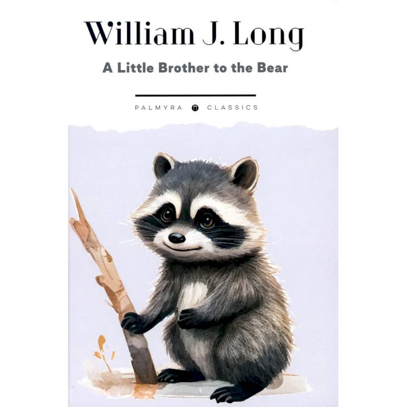 A Little Brother to the Bear. And Other Animal Studies A Little Brother to the Bear. And Other Animal Studies