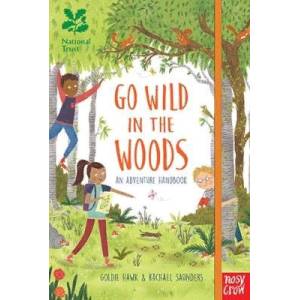 Go Wild in the Woods. An Adventure Handbook Go Wild in the Woods. An Adventure Handbook
