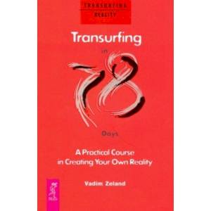 Transurfing in 78 Days — A Practical Course in Creating Your Own Reality