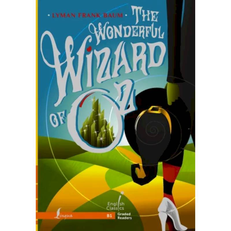 The Wonderful Wizard of Oz. B1 The Wonderful Wizard of Oz. B1