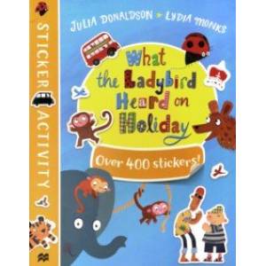 What the Ladybird Heard on Holiday. Sticker Book What the Ladybird Heard on Holiday. Sticker Book