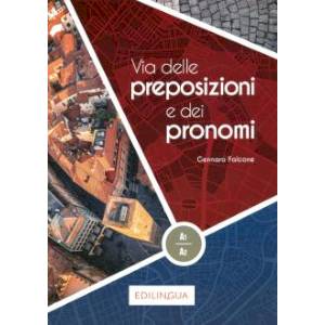 Via delle preposizioni e dei pronomi A1-A2 Via delle preposizioni e dei pronomi A1-A2