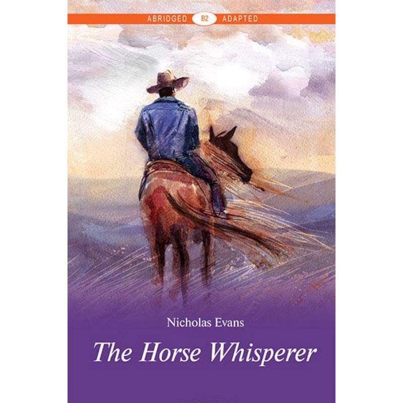 Усмиритель лошадей/The Horse Whisperer. Уровень В2 Усмиритель лошадей/The Horse Whisperer. Уровень В2