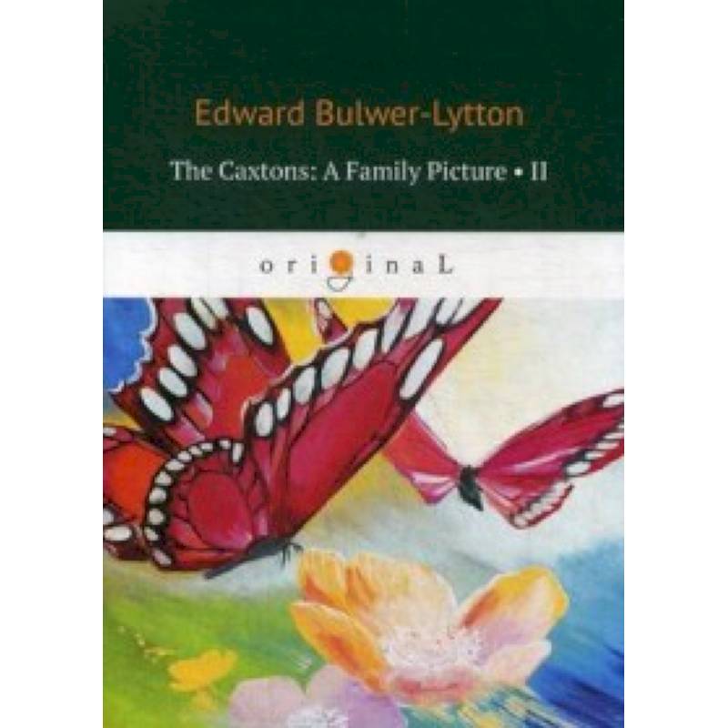 The Caxtons: A Family Picture. Part 2 The Caxtons: A Family Picture. Part 2