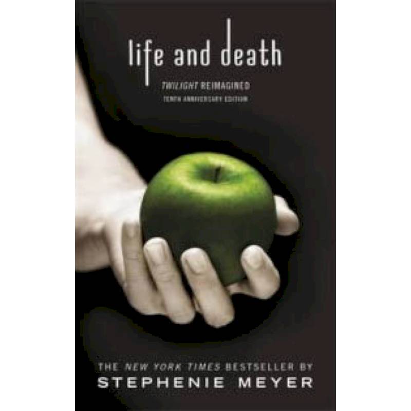 Life and Death: Twilight Reimagined Life and Death: Twilight Reimagined