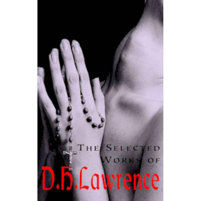 The Selected Works of D.H. Lawrence
