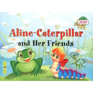 Гусеница Алина и ее друзья / Aline-Caterpillar and Her Friends Гусеница Алина и ее друзья / Aline-Caterpillar and Her Friends