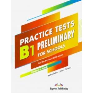 Practice Tests B1 Preliminary for Schools. Student's Book Practice Tests B1 Preliminary for Schools. Student's Book