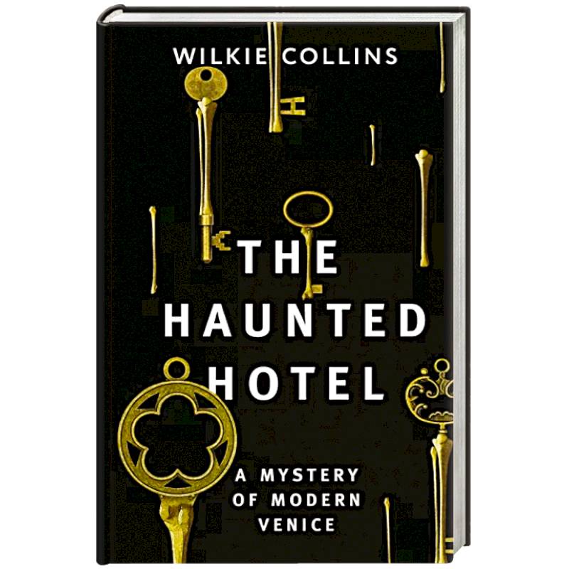 The Haunted Hotel: A Mystery of Modern Venice The Haunted Hotel: A Mystery of Modern Venice