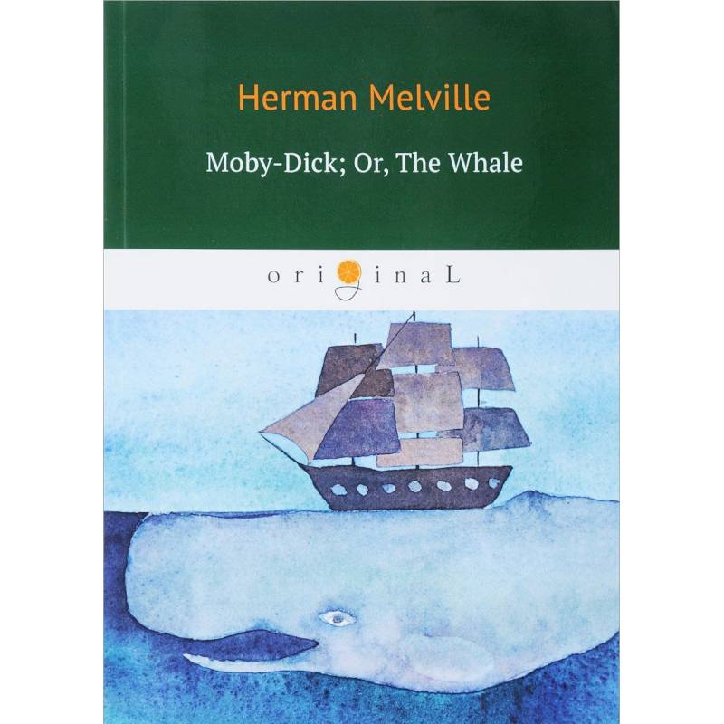 Moby-Dick. Or, The Whale Moby-Dick. Or, The Whale