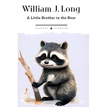 A Little Brother to the Bear. And Other Animal Studies A Little Brother to the Bear. And Other Animal Studies