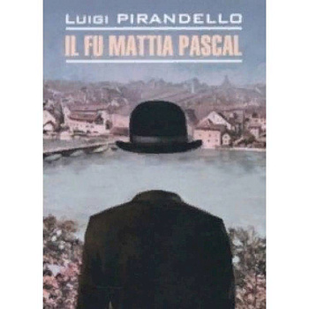 Il Fu Mattia Pascal Il Fu Mattia Pascal