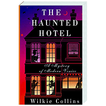 The Haunted Hotel: A Mystery of Modern Venice The Haunted Hotel: A Mystery of Modern Venice