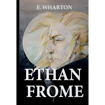 Ethan Frome / Итан Фром